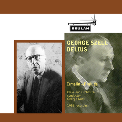 Product picture Delius Irmelin Prelude Cleveland Orchestra George Szell